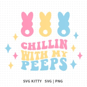 Chillin With My Peeps SVG Cut File