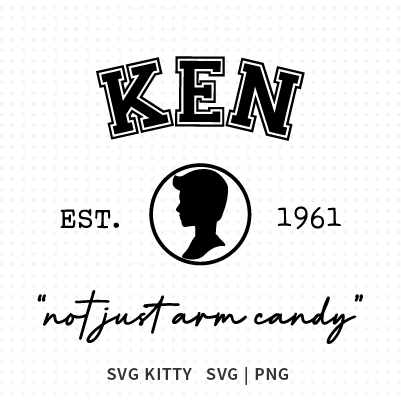 Ken Not Just Arm Candy SVG Cut File