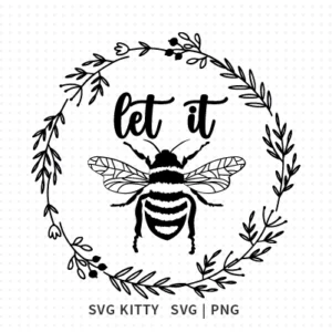 Let It Bee Wreath SVG Cut File