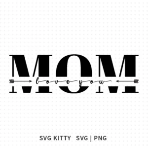 Love You Mom SVG Cut File