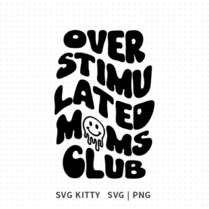 Overstimulated Moms Club SVG Cut File