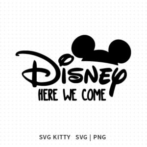 Disney Here We Come SVG Cut File