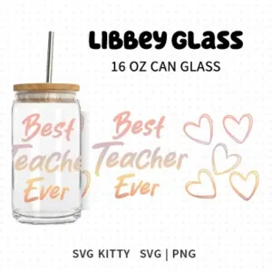 Best Teacher Ever with Hearts Libbey Can Glass Wrap SVG Cut File