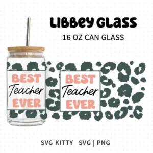 Best Teacher Ever with Leopard Libbey Can Glass Wrap SVG Cut File