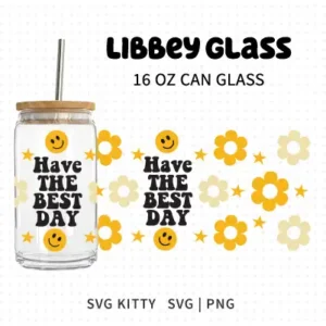 Have The Best Day Libbey Can Glass Wrap SVG Cut File