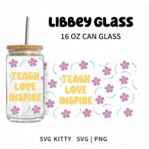 Teach Love Inspire 2 Libbey Can Glass Wrap SVG Cut File