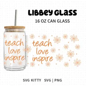 Teach Love Inspire Libbey Can Glass Wrap SVG Cut File