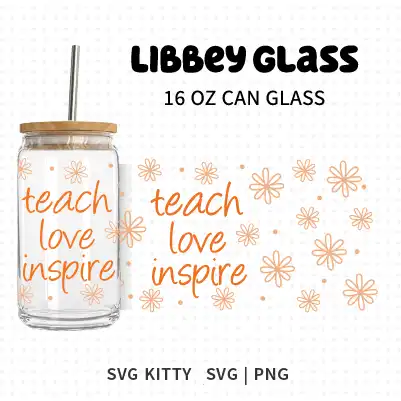 Teach Love Inspire Libbey Can Glass Wrap SVG Cut File