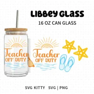 Teacher Off Duty Libbey Can Glass Wrap SVG Cut File