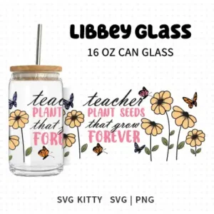 Teacher Plant Seed Libbey Can Glass Wrap SVG Cut File