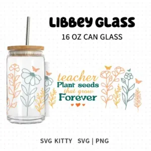 Teacher Plant Seeds Libbey Can Glass Wrap SVG Cut File
