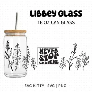 Never Stop Growing Libbey Can Glass Wrap SVG