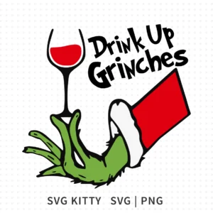 Grinch hand holding a wine glass with Drink Up Grinches hand pose text in bold holiday lettering.