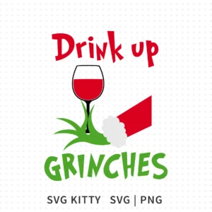 Grinch hand holding a wine glass with the phrase Drink Up Grinches in bold holiday lettering.