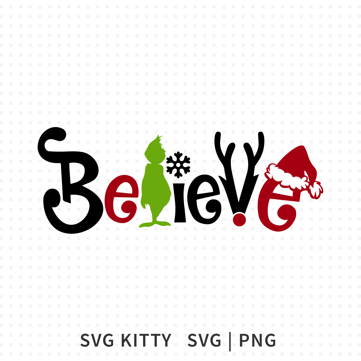 Grinch Believe SVG design with holiday lettering, a green Grinch silhouette, antlers, a snowflake and a Santa hat.
